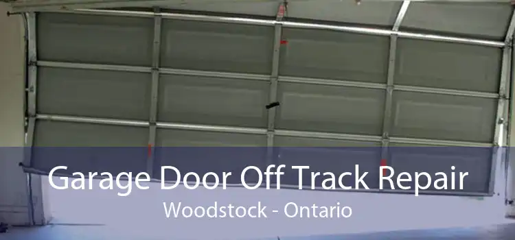 Garage Door Off Track Repair Woodstock - Ontario