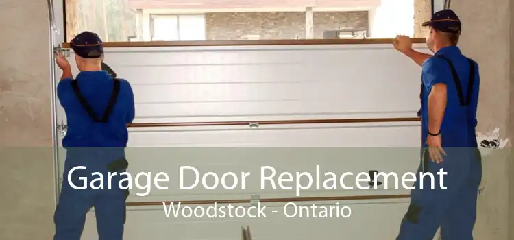 Garage Door Replacement Woodstock - Ontario